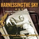 Dana Trapnell Tibbitts, Frederick M. Trapnell, Patrick Girard Lawlor - Harnessing the Sky Lib/E: Frederick Trap Trapnell, the U.S. Navy's Aviation Pioneer, 1923-1952 (Audio book)