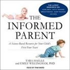 Tara Haelle, Emily Willingham, Pam Ward - The Informed Parent Lib/E: A Science-Based Resource for Your Child's First Four Years (Audio book)