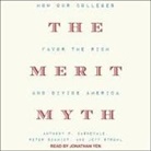 Anthony P. Carnevale, Peter Schmidt, Jeff Strohl - The Merit Myth Lib/E: How Our Colleges Favor the Rich and Divide America (Audio book)