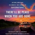 Lynn S. Zubernis, Matt Godfrey, Lynn S. Zubernis - There'll Be Peace When You Are Done Lib/E: Actors and Fans Celebrate the Legacy of Supernatural (Audio book)