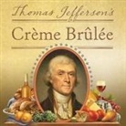 Thomas J. Craughwell, Alan Sklar - Thomas Jefferson's Creme Brulee Lib/E: How a Founding Father and His Slave James Hemings Introduced French Cuisine to America (Audio book)