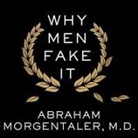 M. D., Abraham Morgentaler, Stephen Hoye - Why Men Fake It: The Totally Unexpected Truth about Men and Sex (Audio book)