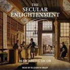 Margaret Jacob, Elizabeth Wiley - The Secular Enlightenment Lib/E (Hörbuch)