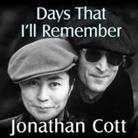 Jonathan Cott, George Newbern - Days That I'll Remember Lib/E: Spending Time with John Lennon and Yoko Ono (Audio book)