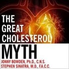 Jonny Bowden, M. D., Stephen T. Sinatra - The Great Cholesterol Myth Lib/E: Why Lowering Your Cholesterol Won't Prevent Heart Disease---And the Statin-Free Plan That Will (Hörbuch)