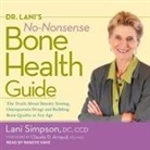 Ccd, Randye Kaye - Dr. Lani's No-Nonsense Bone Health Guide: The Truth about Density Testing, Osteoporosis Drugs, and Building Bone Quality at Any Age (Audio book)