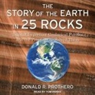 Donald R. Prothero, Tom Parks - The Story of the Earth in 25 Rocks Lib/E: Tales of Important Geological Puzzles and the People Who Solved Them (Hörbuch)