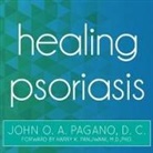 John O. A. Pagano, Barry Abrams - Healing Psoriasis Lib/E: The Natural Alternative (Audio book)