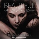 Stephen Michael Shearer, Christa Lewis - Beautiful: The Life of Hedy Lamarr (Audio book)