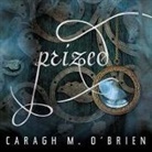 Caragh M. O'Brien, Carla Mercer-Meyer - Prized: The Second Book in the Birthmarked Series (Audio book)