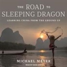 Michael Meyer, David Shih - The Road to Sleeping Dragon: Learning China from the Ground Up (Audiolibro)