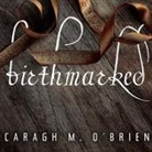 Caragh M. O'Brien, Carla Mercer-Meyer - Birthmarked Lib/E (Audio book)