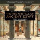 Toby Wilkinson, Michael Page - The Rise and Fall of Ancient Egypt Lib/E (Audio book)