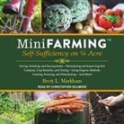 Brett L. Markham, Christopher Solimene - Mini Farming Lib/E: Self-Sufficiency on 1/4 Acre (Audio book)
