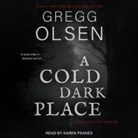 Gregg Olsen, Karen Peakes - A Cold Dark Place (Audio book)