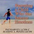 Lcsw-C, Licsw, Pam Ward - Parenting a Child Who Has Intense Emotions Lib/E: Dialectical Behavior Therapy Skills to Help Your Child Regulate Emotional Outbursts and Aggressive B (Audio book)