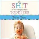 Dawn Dais, Meredith Mitchell - The Sh!t No One Tells You about Toddlers Lib/E (Audio book)