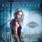 Kalayna Price, Emily Durante - Grave Ransom Lib/E (Audio book)