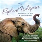 Lawrence Anthony, Graham Spence - The Elephant Whisperer Lib/E: My Life with the Herd in the African Wild (Audio book)