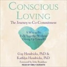 Gay Hendricks, Kathlyn Hendricks - Conscious Loving: The Journey to Co-Commitment (Audio book)