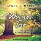Lynda V. Mapes, Callie Beaulieu - Witness Tree Lib/E: Seasons of Change with a Century-Old Oak (Audio book)