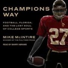 Mike McIntire, Barry Abrams - Champions Way Lib/E: Football, Florida, and the Lost Soul of College Sports (Audio book)
