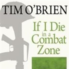 Tim O'Brien, Dan John Miller - If I Die in a Combat Zone: Box Me Up and Ship Me Home (Audio book)