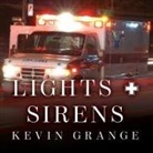 Kevin Grange, Sean Runnette - Lights and Sirens: The Education of a Paramedic (Audio book)