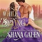 Shana Galen, Heather Wilds - While You Were Spying (Audio book)