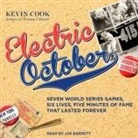 Kevin Cook, Joe Barrett - Electric October: Seven World Series Games, Six Lives, Five Minutes of Fame That Lasted Forever (Audio book)