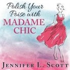 Jennifer L. Scott, Amy Rubinate - Polish Your Poise with Madame Chic: Lessons in Everyday Elegance (Audiolibro)