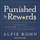Alfie Kohn, Alfie Kohn - Punished by Rewards: The Trouble with Gold Stars, Incentive Plans, A'S, Praise, and Other Bribes (Audio book)