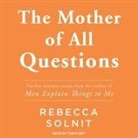 Rebecca Solnit, Tanya Eby - The Mother of All Questions Lib/E (Audio book)