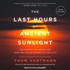 Thom Hartmann, Paul Boehmer - The Last Hours of Ancient Sunlight Revised and Updated Lib/E: The Fate of the World and What We Can Do Before It's Too Late (Audio book)