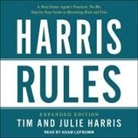 Julie Harris, Tim Harris, Adam Lofbomm - Harris Rules Lib/E: A Real Estate Agent's Practical, No-Bs, Step-By-Step Guide to Becoming Rich and Free (Audio book)