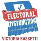 Victoria Bassetti - Electoral Dysfunction: A Survival Manual for American Voters (Audio book)