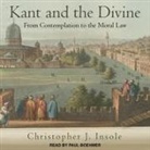 Christopher J. Insole, Paul Boehmer - Kant and the Divine Lib/E: From Contemplation to the Moral Law (Hörbuch)