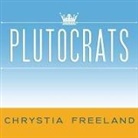 Chrystia Freeland, Allyson Ryan - Plutocrats: The Rise of the New Global Super-Rich and the Fall of Everyone Else (Audio book)