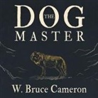 W. Bruce Cameron, David Colacci - The Dog Master Lib/E: A Novel of the First Dog (Audio book)