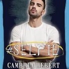 Cambria Hebert, Shaun Grindell, Jillian Macie - #Selfie (Hörbuch)