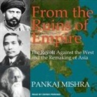 Pankaj Mishra, Derek Perkins - From the Ruins of Empire Lib/E: The Revolt Against the West and the Remaking of Asia (Audiolibro)