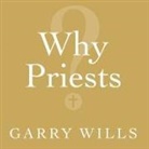 Garry Wills, Michael Prichard - Why Priests?: A Failed Tradition (Audio book)