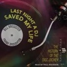 Bill Brewster, Frank Broughton, Paul Woodson - Last Night a DJ Saved My Life: The History of the Disc Jockey (Audio book)