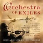 Josh Aronson, Denise George, Tom Zingarelli - Orchestra of Exiles Lib/E: The Story of Bronislaw Huberman, the Israel Philharmonic, and the One Thousand Jews He Saved from Nazi Horrors (Hörbuch)