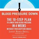 Janet Bond Brill, Janet Bond Brill Rd Ldn - Blood Pressure Down Lib/E: The 10-Step Plan to Lower Your Blood Pressure in 4 Weeks--Without Prescription Drugs (Audio book)