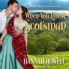 Hannah Howell, Justine Eyre - When You Love a Scotsman (Audio book)