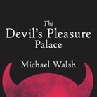 Michael Walsh, Michael Walsh - The Devil's Pleasure Palace: The Cult of Critical Theory and the Subversion of the West (Audio book)