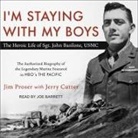 Jerry Cutter, Jim Proser, Joe Barrett - I'm Staying with My Boys: The Heroic Life of Sgt. John Basilone, USMC (Audio book)