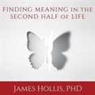 James Hollis, Gary Galone - Finding Meaning in the Second Half of Life Lib/E: How to Finally, Really Grow Up (Audiolibro)
