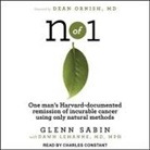 Glenn Sabin - N of 1: One Man's Harvard-Documented Remission of Incurable Cancer Using Only Natural Methods (Audio book)